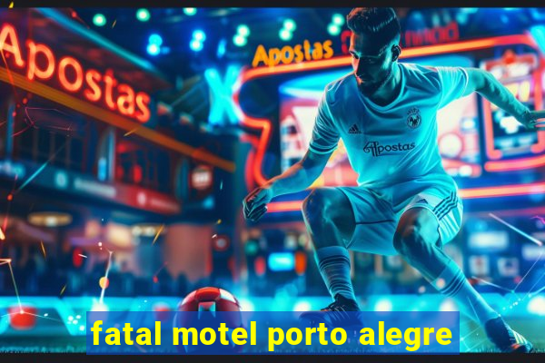 fatal motel porto alegre